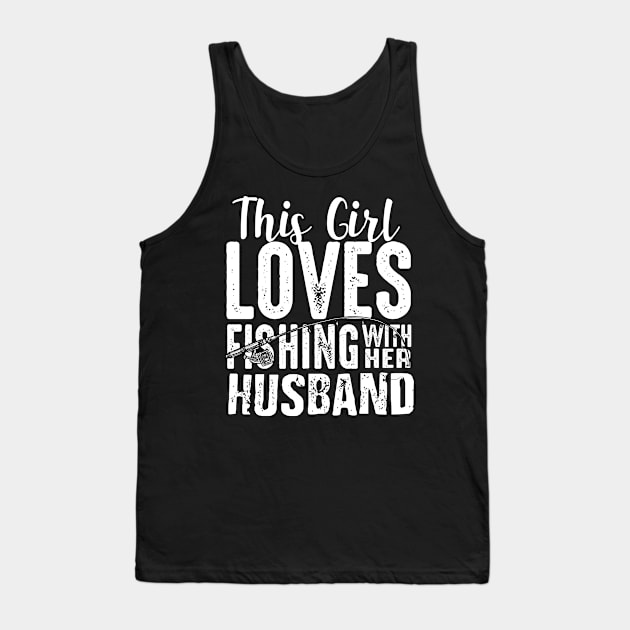 This girl loves Fishing with her husband Tank Top by mohamadbaradai